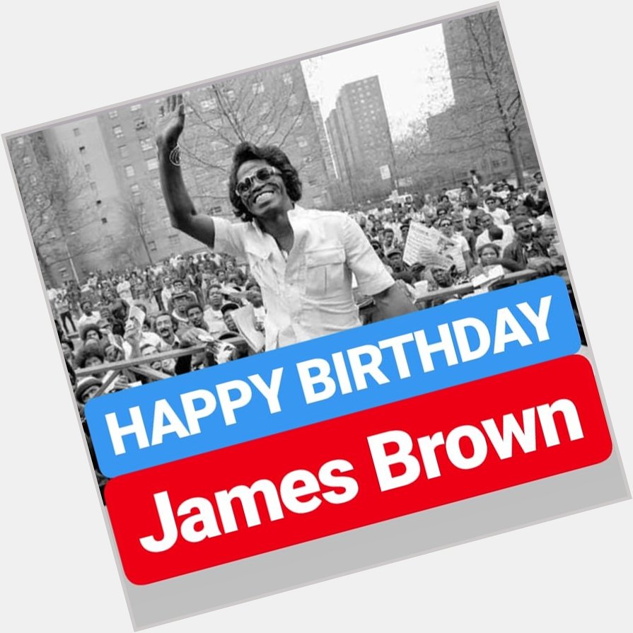 HAPPY BIRTHDAY James Brown 