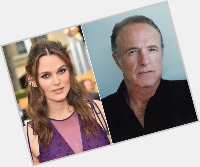   HAPPY BIRTHDAY !  Keira Knightly  and  (the great) James Caan 
