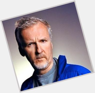 Happy birthday to James Cameron. I hope it\s a truly based and robust day! (Watch out for a lil video later) 
