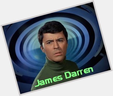Happy Birthday to James Darren, The Time Tunnel. 