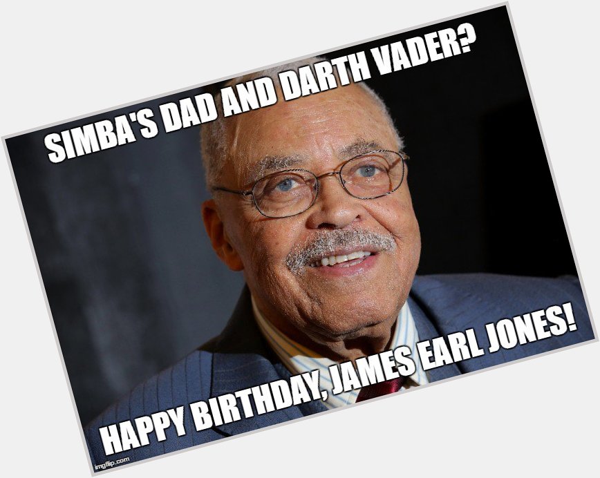 Hey, it\s James Earl Jones\ birthday too! Happy 86th. 