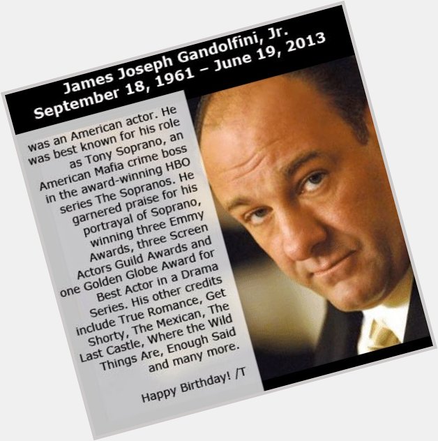 Happy Birthday James Gandolfini Aka Tony Soprano  