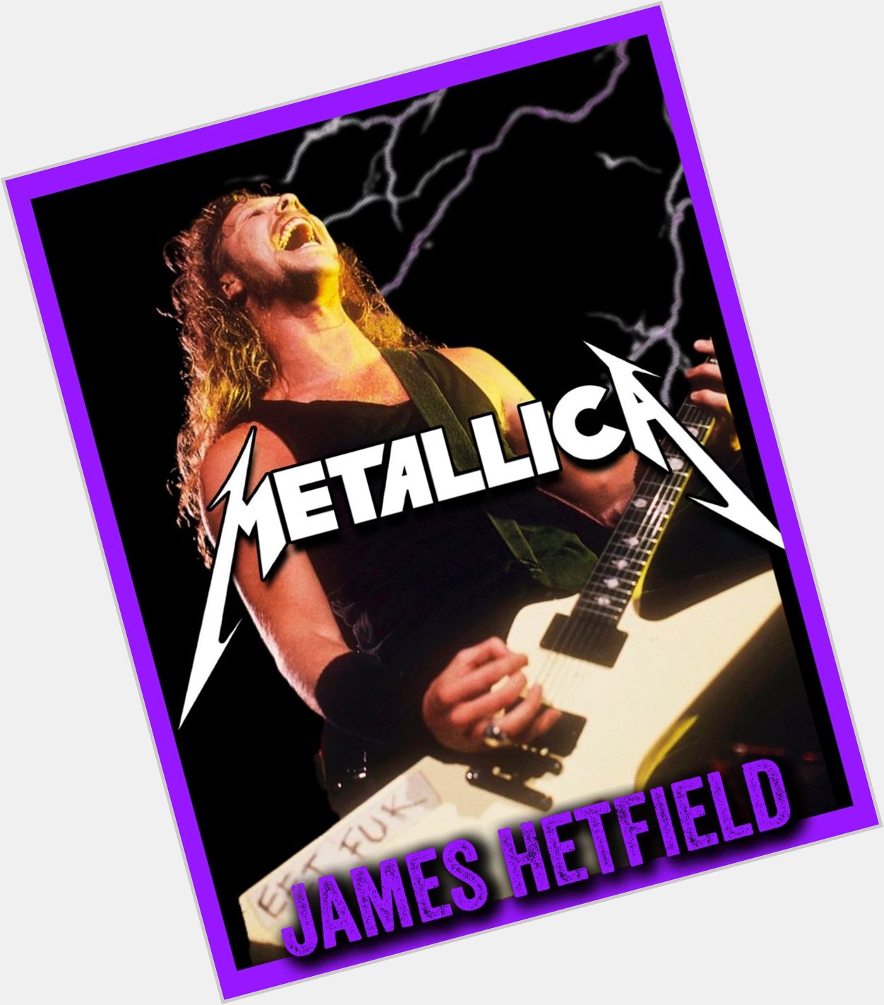 Happy Birthday James Hetfield
Lead singer/guitarist Metallica 
August 3, 1963 Downey, California 