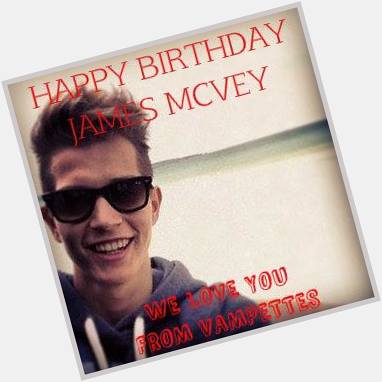 Happy Birthday James McVey 