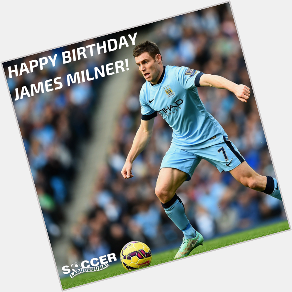 Happy Birthday to Manchester City stalwart, James Milner! 