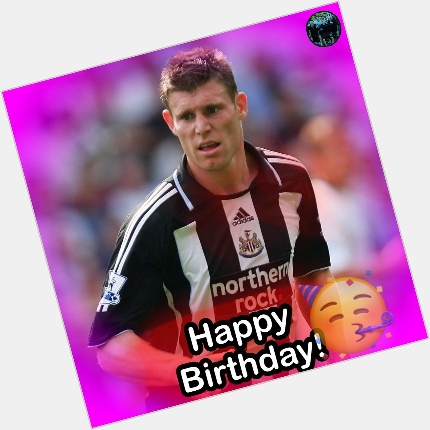 HAPPY BIRTHDAY! Happy Birthday to former Newcastle player James Milner!  