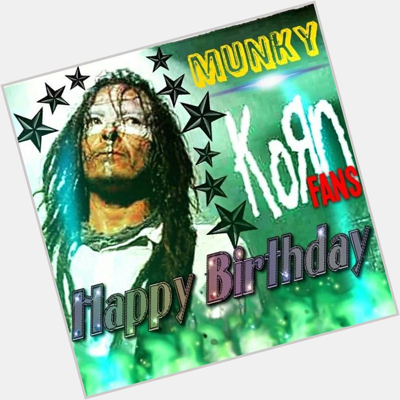 Happy birthday James MunKy Shaffer We KoRn Fans Hope you have a wonderful day with your family and friends. 