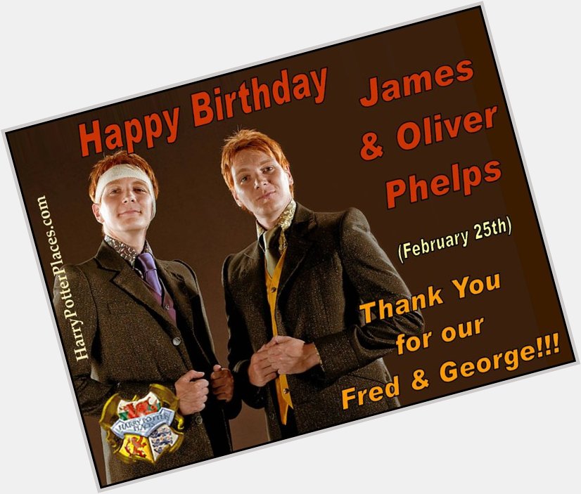 Happy Birthday to James & Oliver Phelps (aka Fred & George Weasley)  