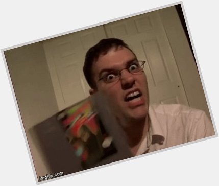 The Angry Video Game Nerd and I have the same birthday! Happy birthday James Rolfe!!    