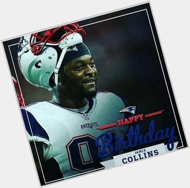 Happy Birthday Jamie Collins 