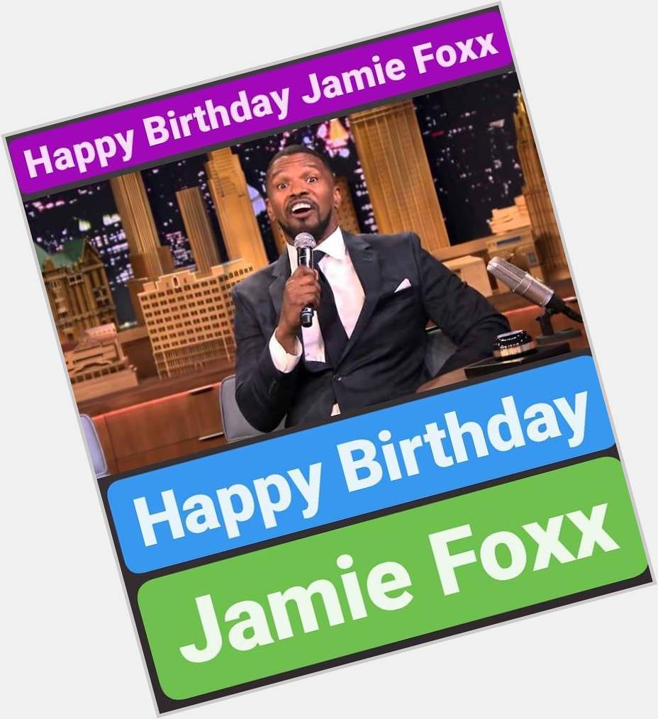 Happy Birthday 
Jamie Foxx  