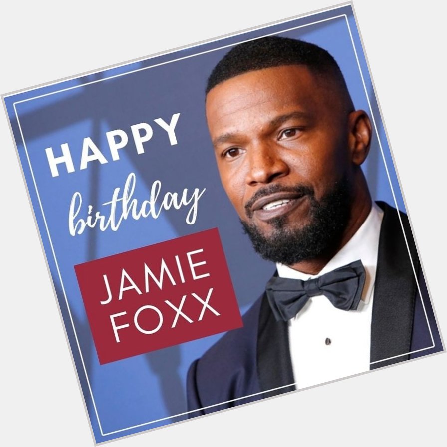 Wishing Jamie Foxx a wonderful an Blessed Happy birthday.  