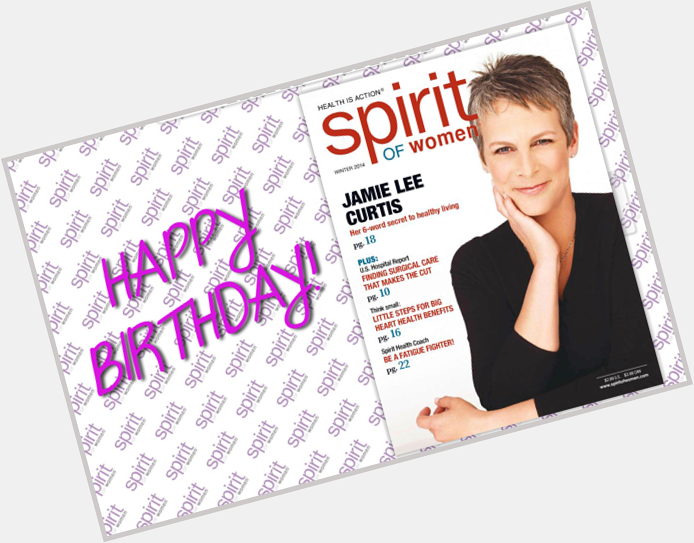 Happy Birthday Jamie Lee Curtis Our 2013 Spirit of Women Magazine feature!  