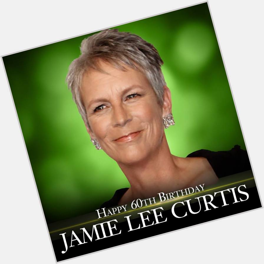 Happy birthday to actress Jamie Lee Curtis!   
