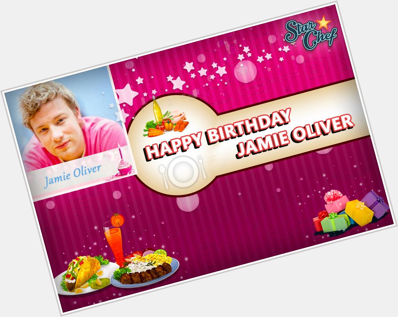 Happy Birthday to the Amazing Chef Jamie Oliver    