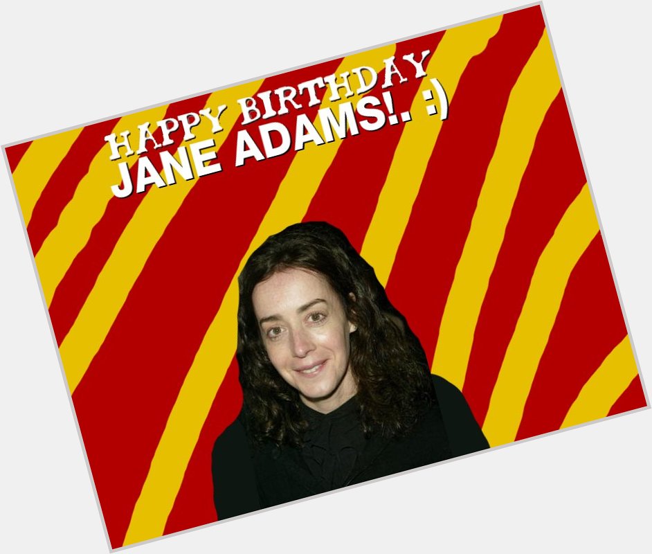 Happy Birthday Jane Adams!. :) 