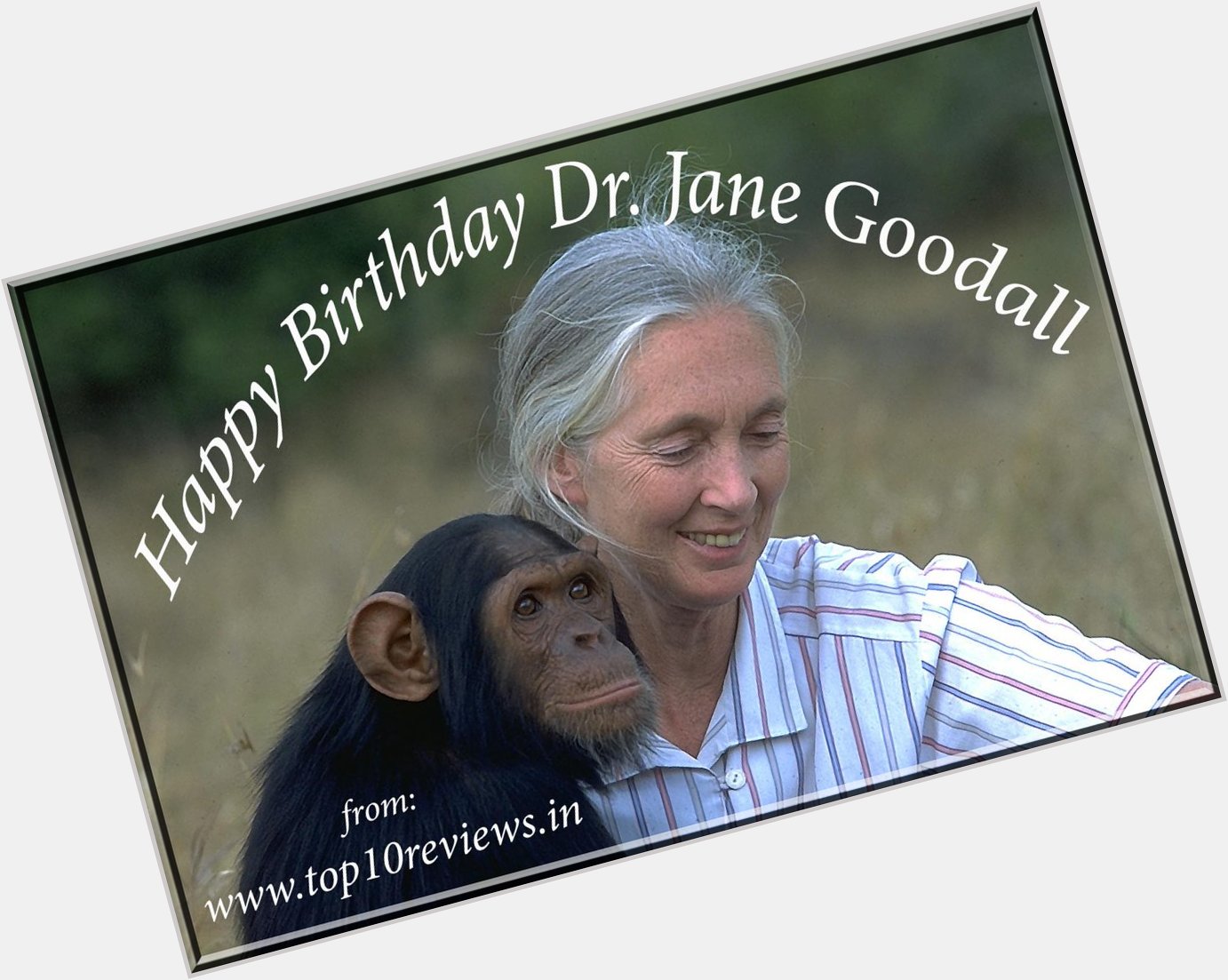 Happy Birthday Dr. Jane Goodall from  We Salute your efforts!  
