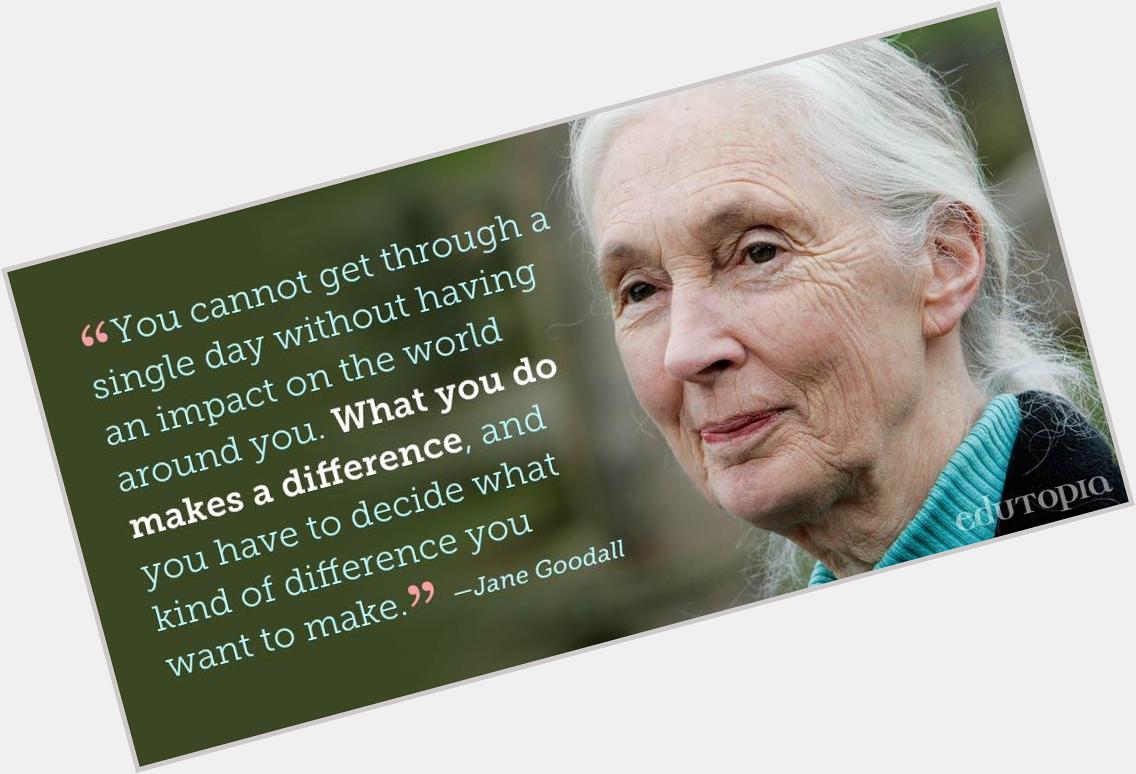  
Happy birthday Dr Jane Goodall !
People making a (bigger ; ) diff ! 