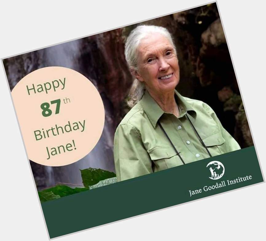 Happy 87th birthday Jane Goodall. 
