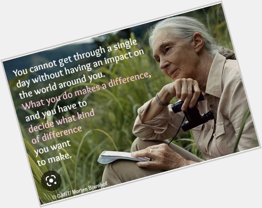 Happy birthday to Jane Goodall! Every day is a new day to think about what kind of difference we want to make. 
