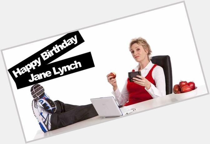 Happy Birthday Jane Lynch! We love you!   Love the  