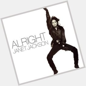 8  Alright  Janet Jackson (1966.5.16-   ) Happy Birthday       