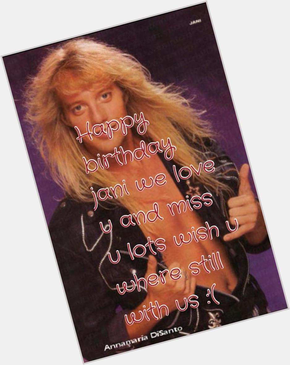 Happy birthday to the one and only jani lane we miss u lots and we wish u where still here 