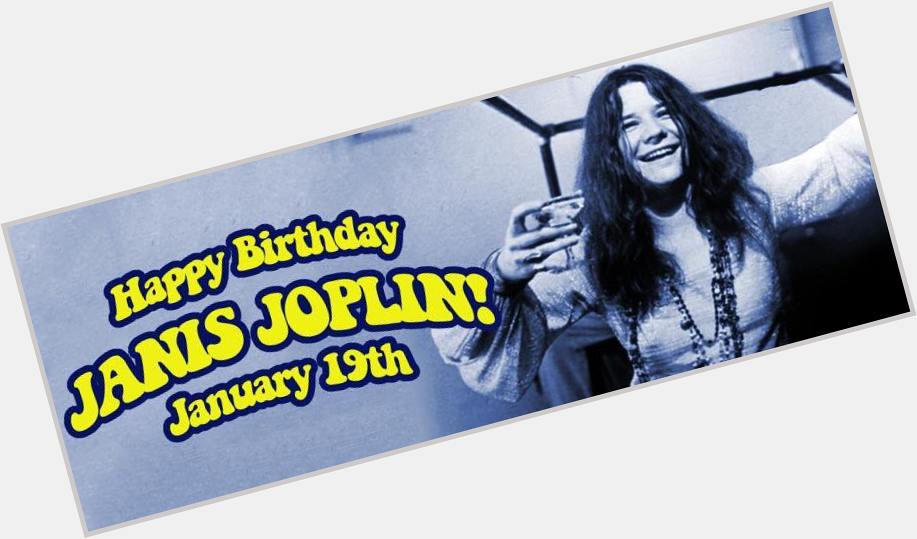 Happy Birthday Janis Joplin  
