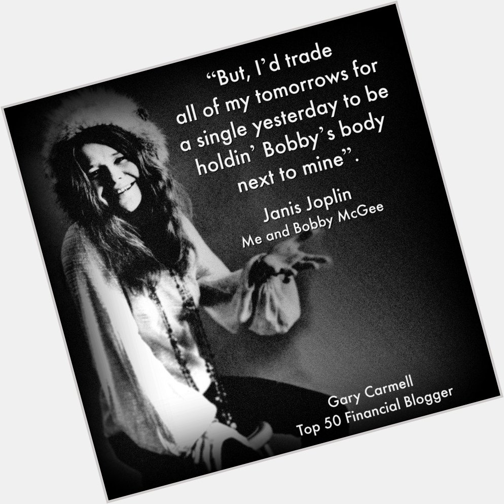 Happy Birthday Janis Joplin. Her lyrics play an important role in this blog:   