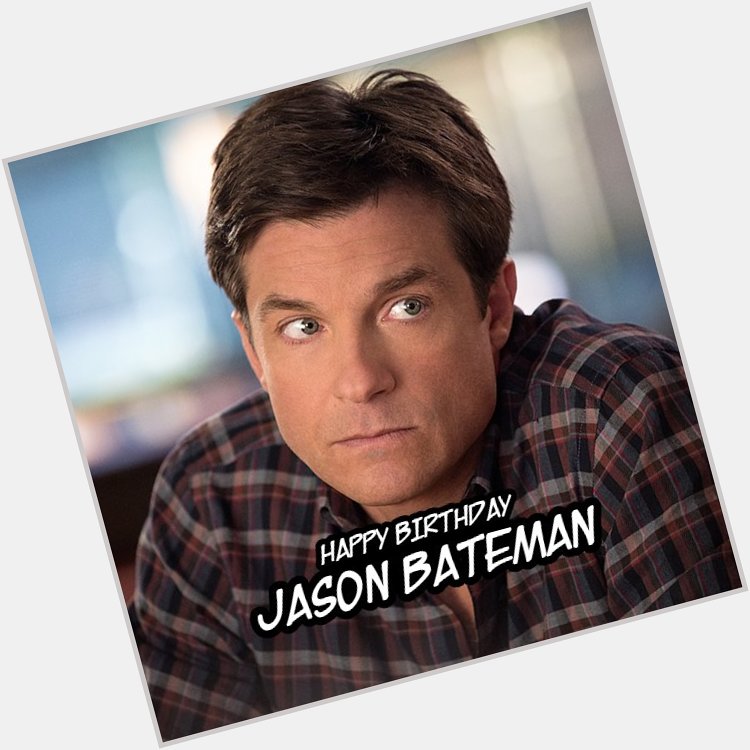 Happy Birthday Jason Bateman! Watch out for him as he tickles your funny bone in 