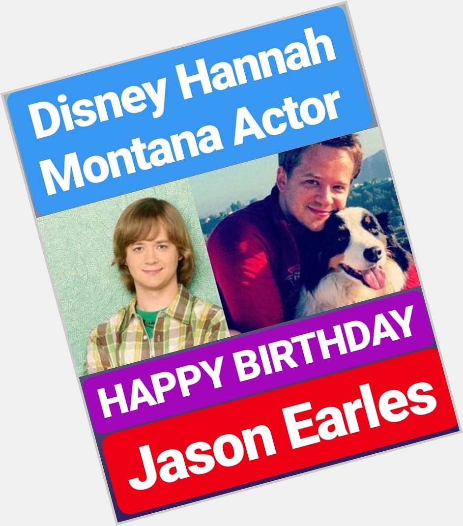 HAPPY BIRTHDAY JASON EARLES Hannah Montana ACTOR  