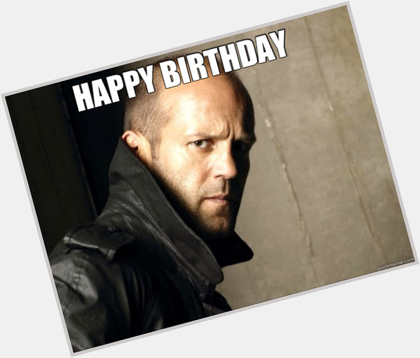 Happy Birthday! actor Jason Statham 