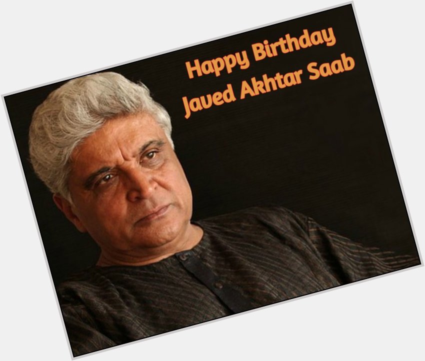 Happy 76th Birthday to Indian Poet, Lyricist & Script Writer,
Mr Javed Akhtar Sahab. 