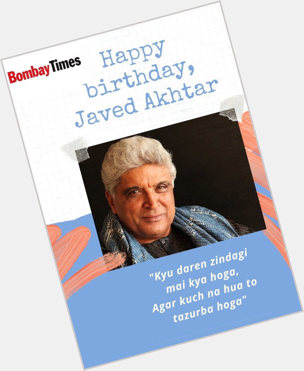 Here s wishing the versatile lyricist & screenwriter Javed Akhtar a Happy Birthday!  