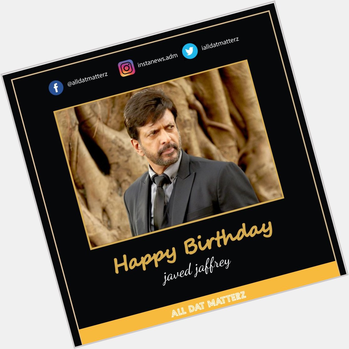 Here\s wishing Javed Jaffrey a very Happy Birthday    
