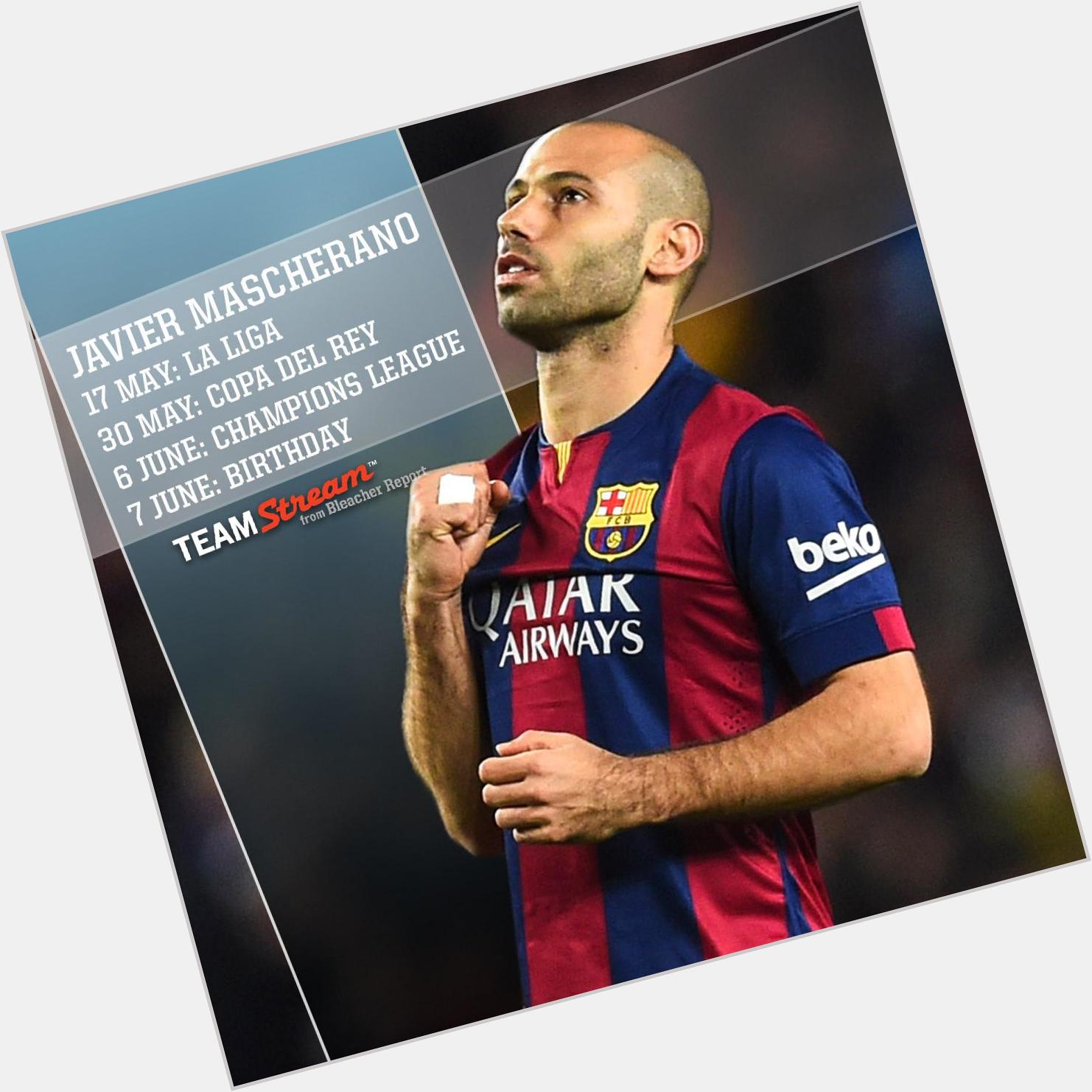 Happy 31st birthday to Javier Mascherano: what do you get the man who\s already got everything in the last month? 