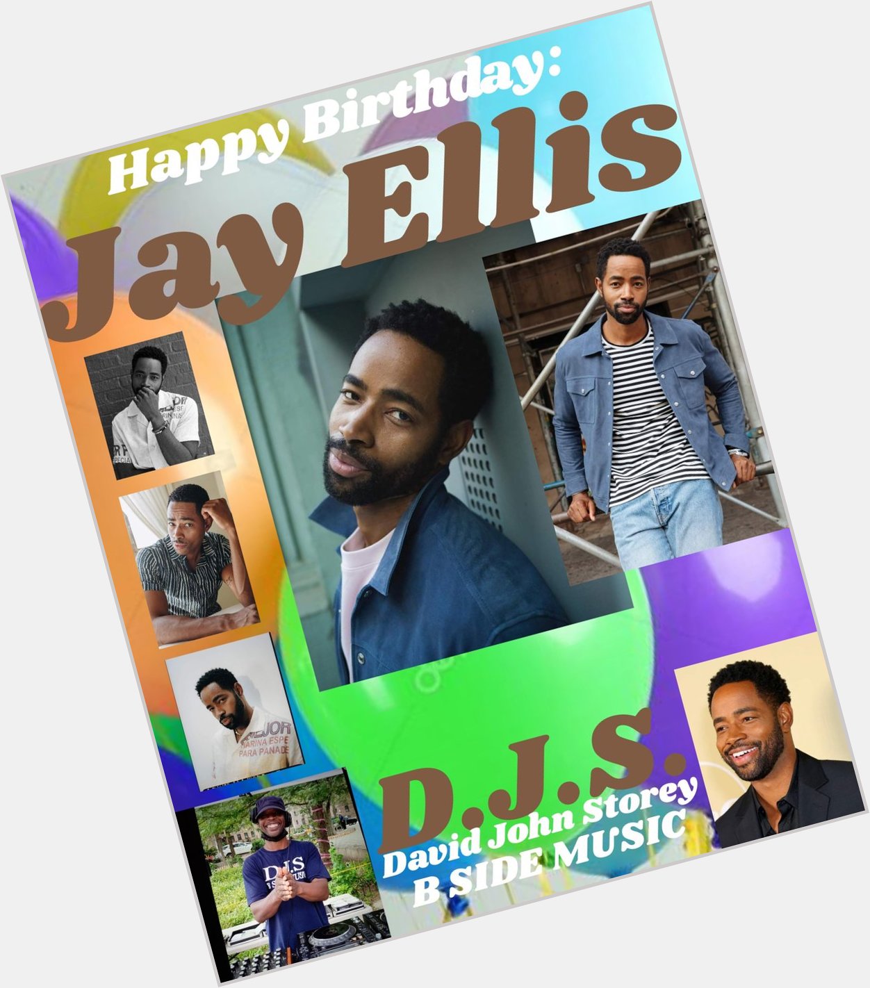 I(D.J.S.)\"B SIDE\" Taking time to say Happy Birthday to Actor: \"JAY ELLIS\"!!!! 