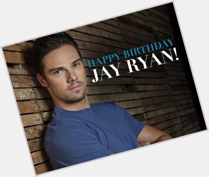 " Happy Birthday Jay Ryan 