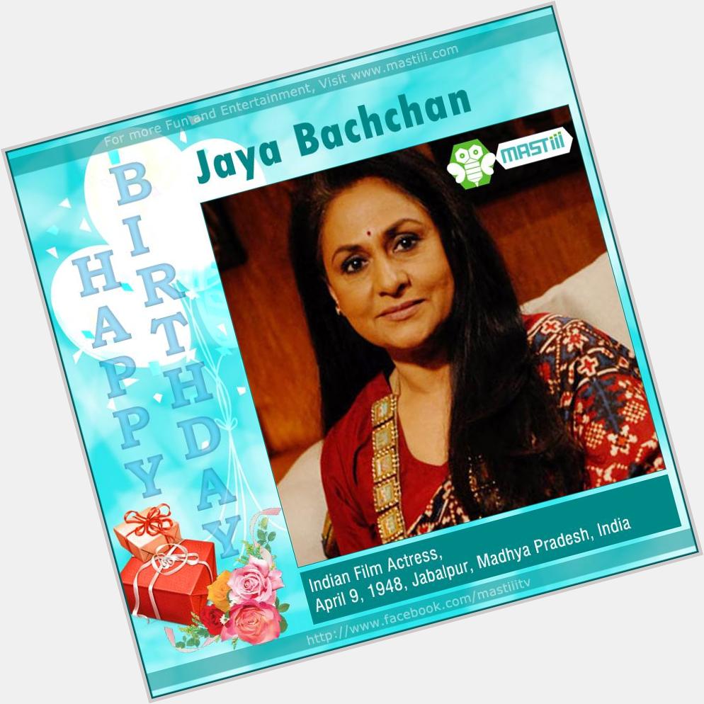 Mastiii wishes talented & grounded Jaya Bachchan a very happy birthday! 
