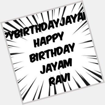    Happy birthday jayam ravi 