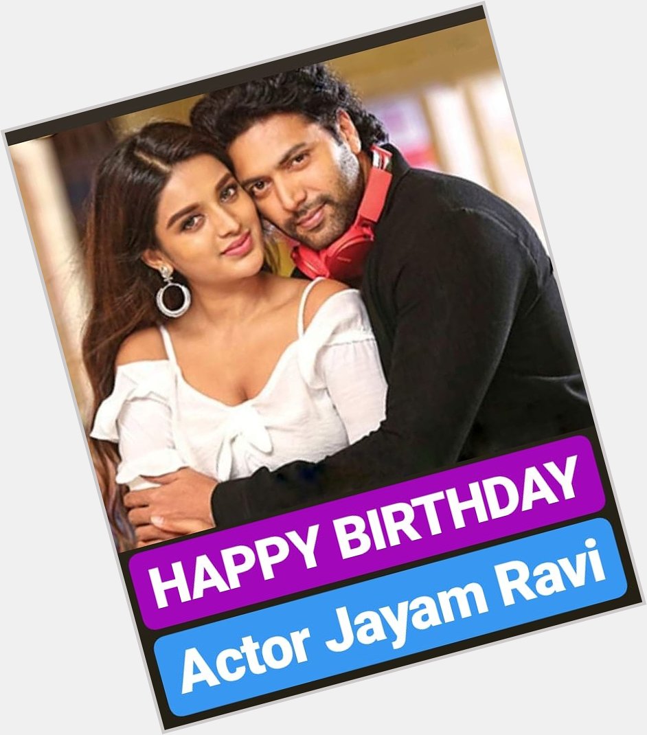 HAPPY BIRTHDAY 
Jayam Ravi 