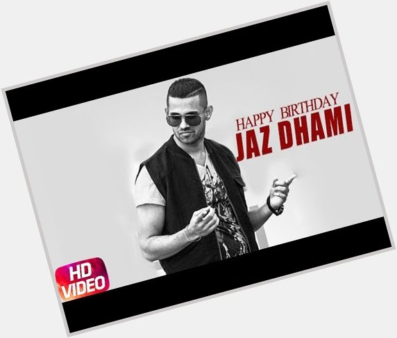 Happy Birthday Jaz Dhami From Speed Records -  