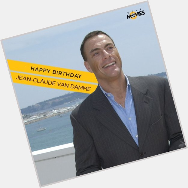 Happy birthday to the man with fists of fury; the mercurial Jean-Claude Van Damme! 