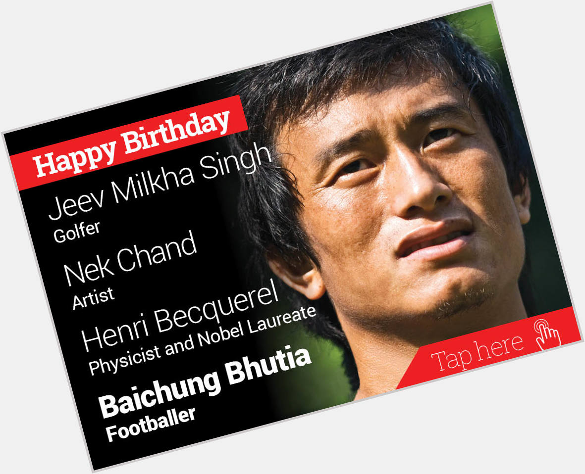 Happy Birthday Jeev Milkha Singh, Nek Chand, Henri Becquerel, Baichung Bhutia 