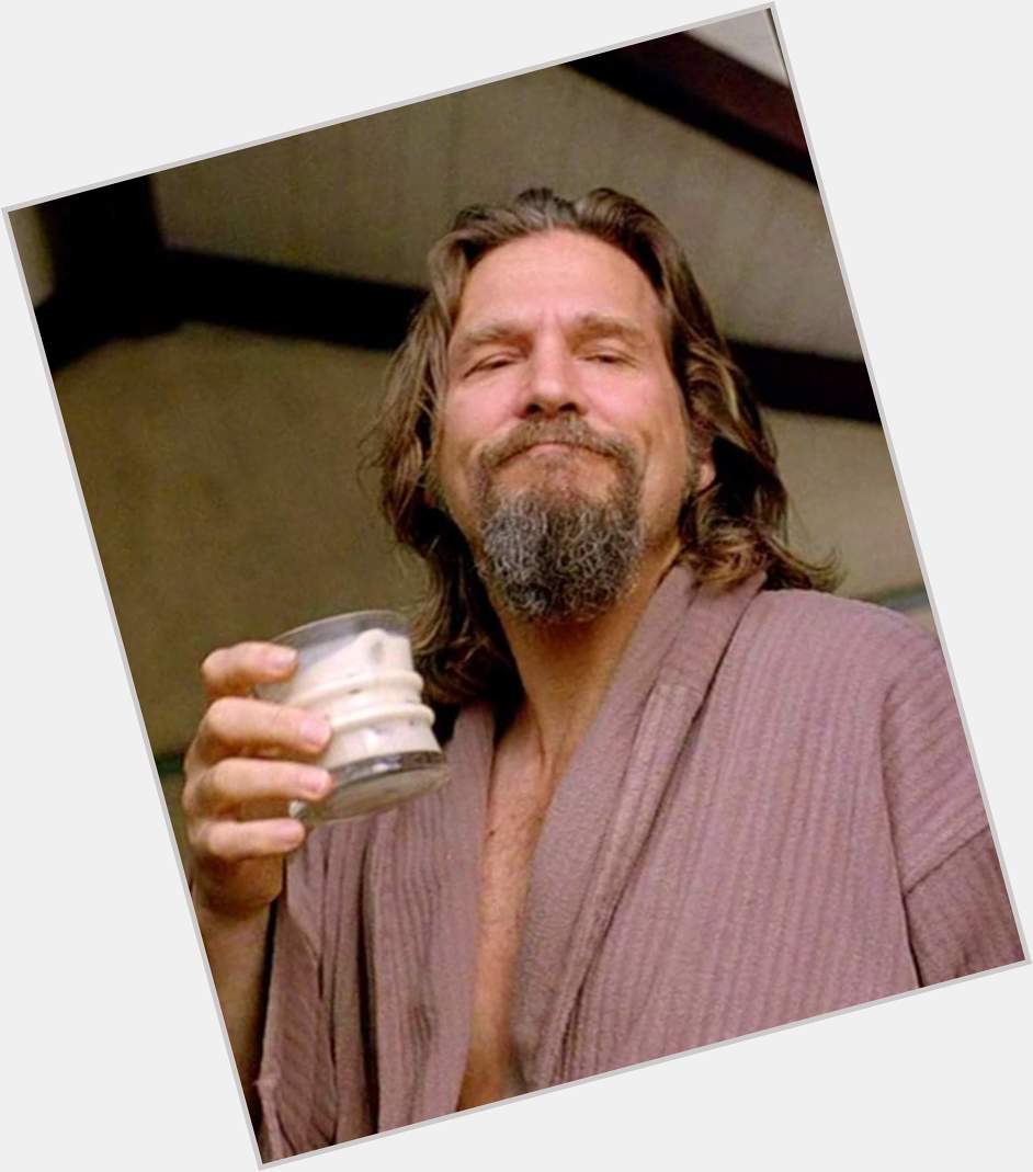 Happy birthday Jeff Bridges aka Big Lebowski 
