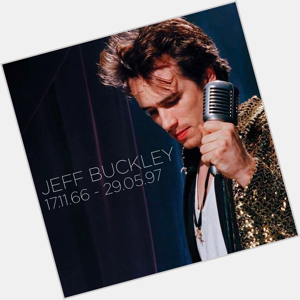 Happy birthday to the forever legendary Jeff Buckley 