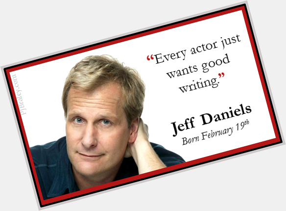 Happy Jeff Daniels! You are right - for & audiences everywhere - it\s all about the words. 