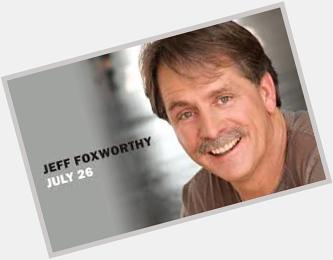 September 6:Happy 61st birthday to comedian,Jeff Foxworthy(\"You might be a redneck...\") 