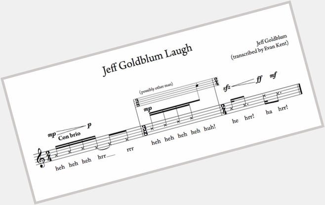 Happy 62nd birthday to Jeff Goldblum! Heres sheet music of his laugh because, why not?  