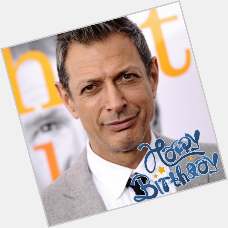 Happy Belated Birthday to Jeff Goldblum  10.22 